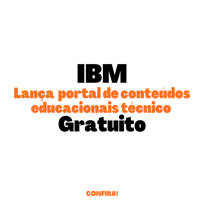IBM Lança portal de conteúdos educacionais técnico gratuito